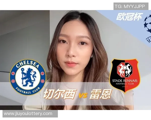 雷恩对阵切尔西精彩直播全程回顾与赛后分析 雷恩对阵切尔西精彩直播全程回顾与赛后分析